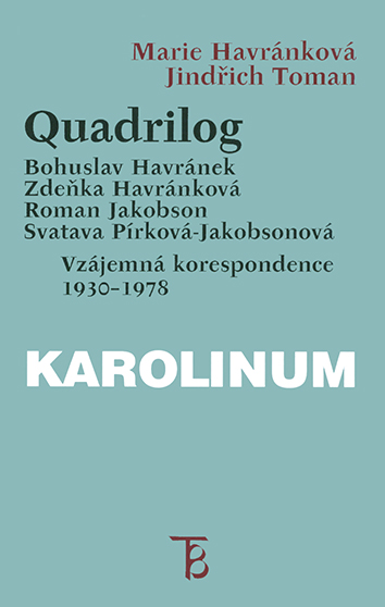 Quadrilog (Bohumil Havránek, Zdenka Havránková, Roman Jakobson, Svatava Pírková-Jakobsonová. Vzájemná korespondence 1930-1978)